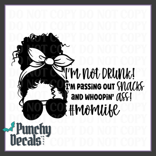 I'm Not Drunk I'm Passing Snacks and Whooping Ass Decal