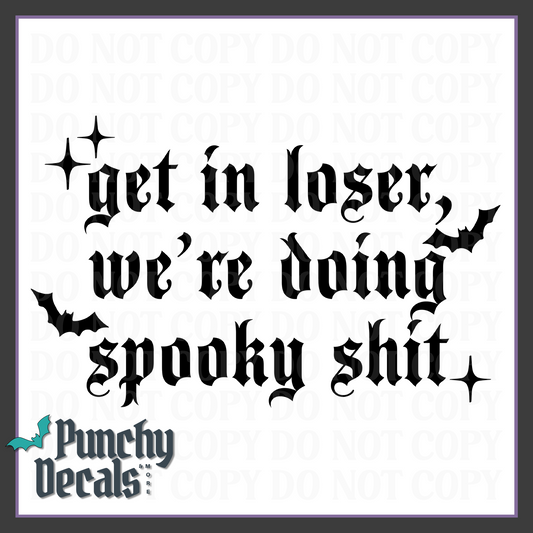 Get In Loser, We're Doing Spooky Shit Decal