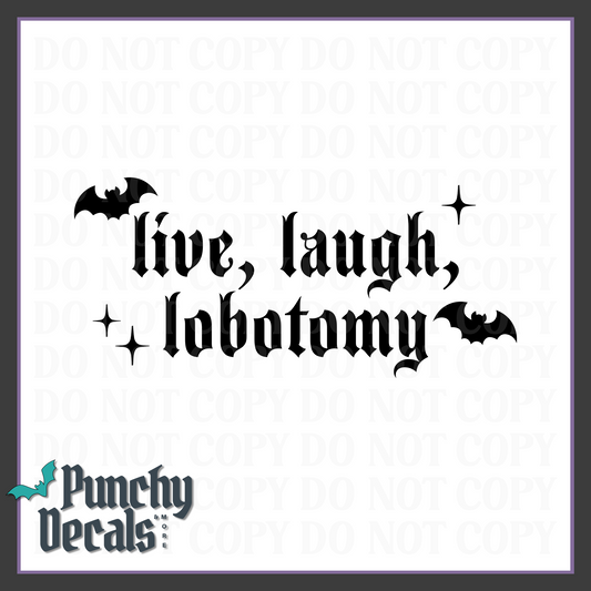 Live, Laugh, Lobotomy Decal