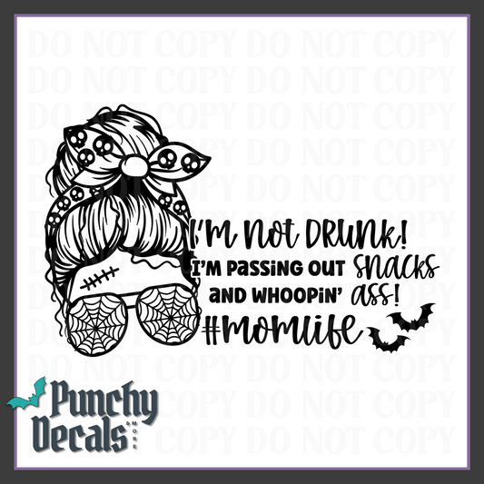 Spooky Mama I'm Not Drunk I'm Passing Snacks and Whooping Ass Decal