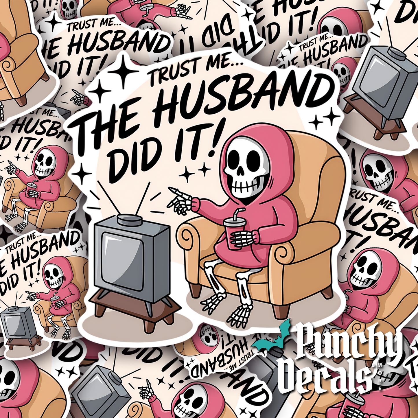 Trust Me the Husband Did It Sticker
