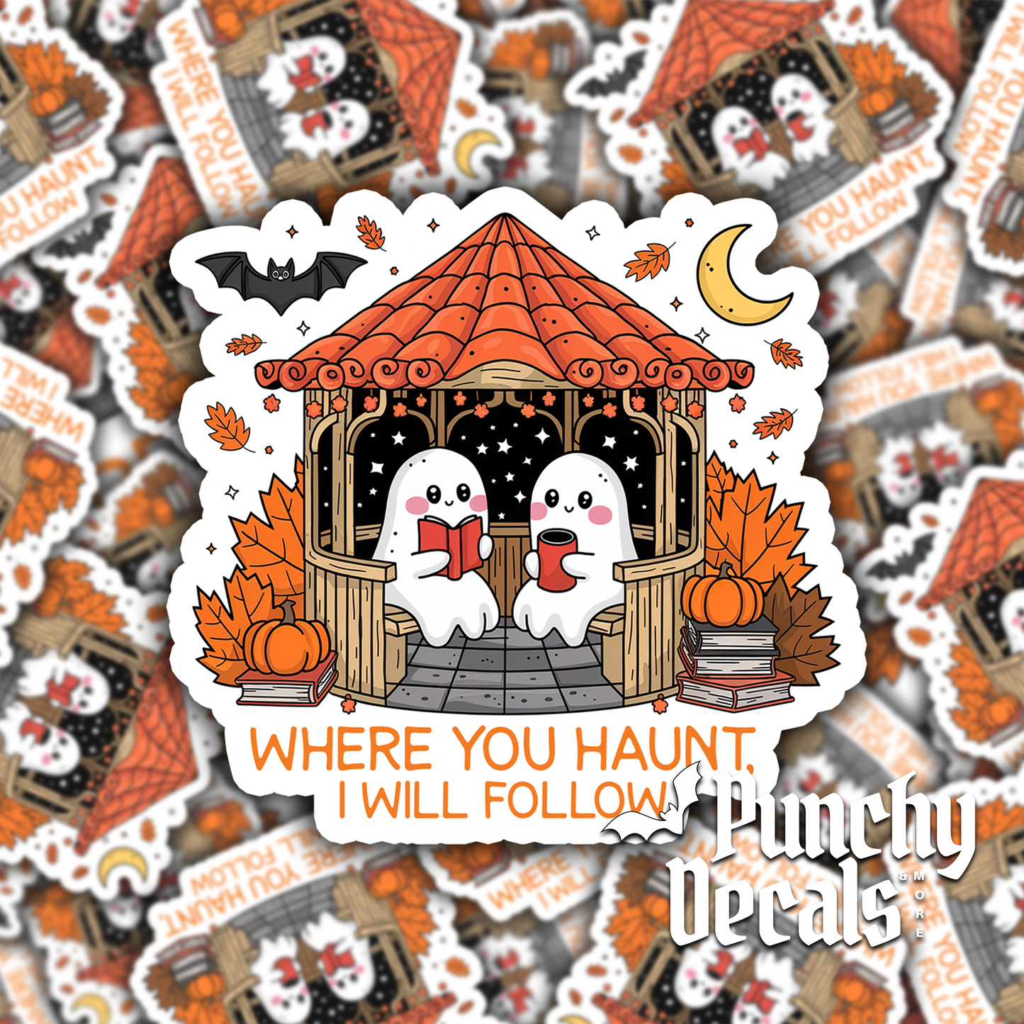 Where You Haunt, I Will Follow Sticker