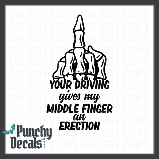 Your Driving Gives My Middle Finger an Erection Decal