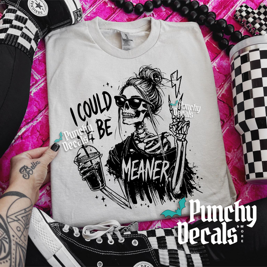 Could Be Meaner T-Shirt
