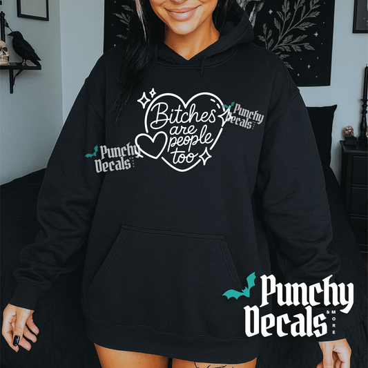Bitches Are People Too Hoodie