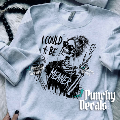 Could Be Meaner Sweatshirt