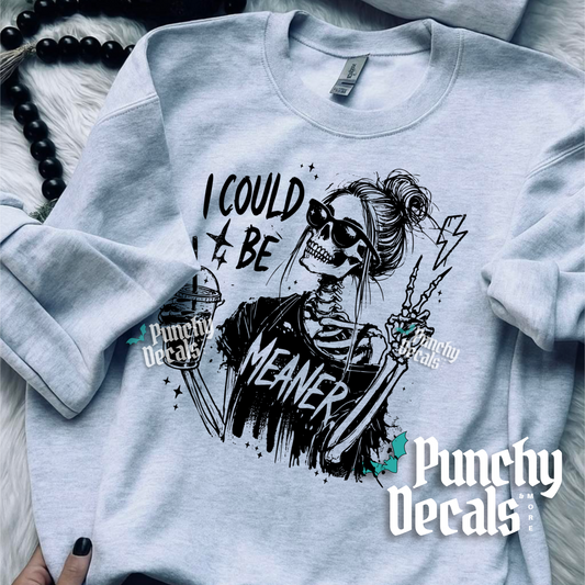 Could Be Meaner Sweatshirt