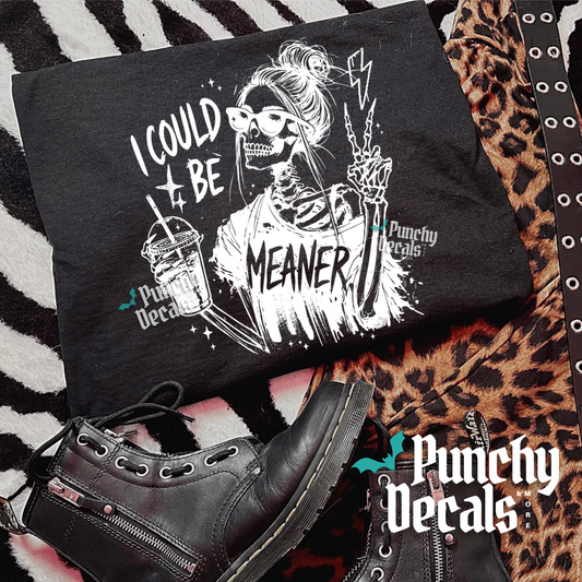 Could Be Meaner T-Shirt