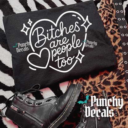 Bitches Are People Too Long Sleeve Shirt