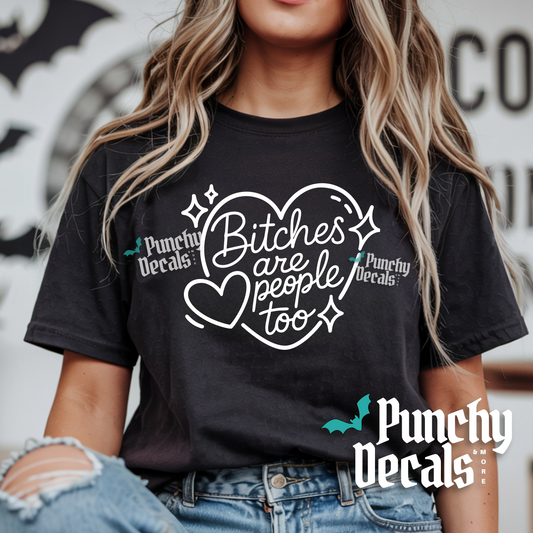 Bitches Are People Too T-Shirt