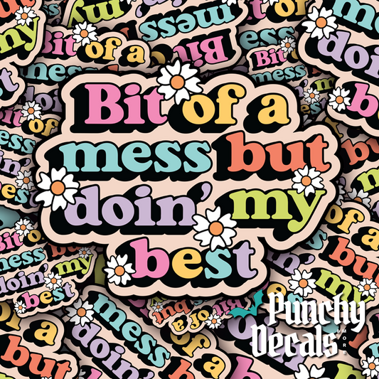 Bit of a Mess but Doin' My Best Sticker