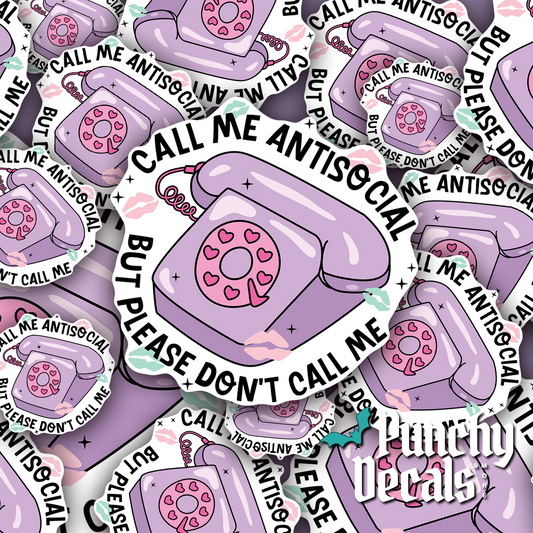 Call Me Antisocial but Please Don't Call Me Sticker