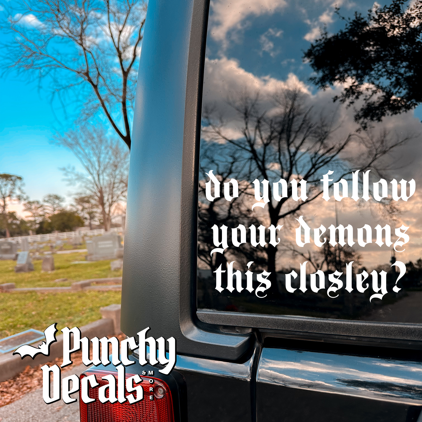 Do You Follow Your Demons This Closley Decal