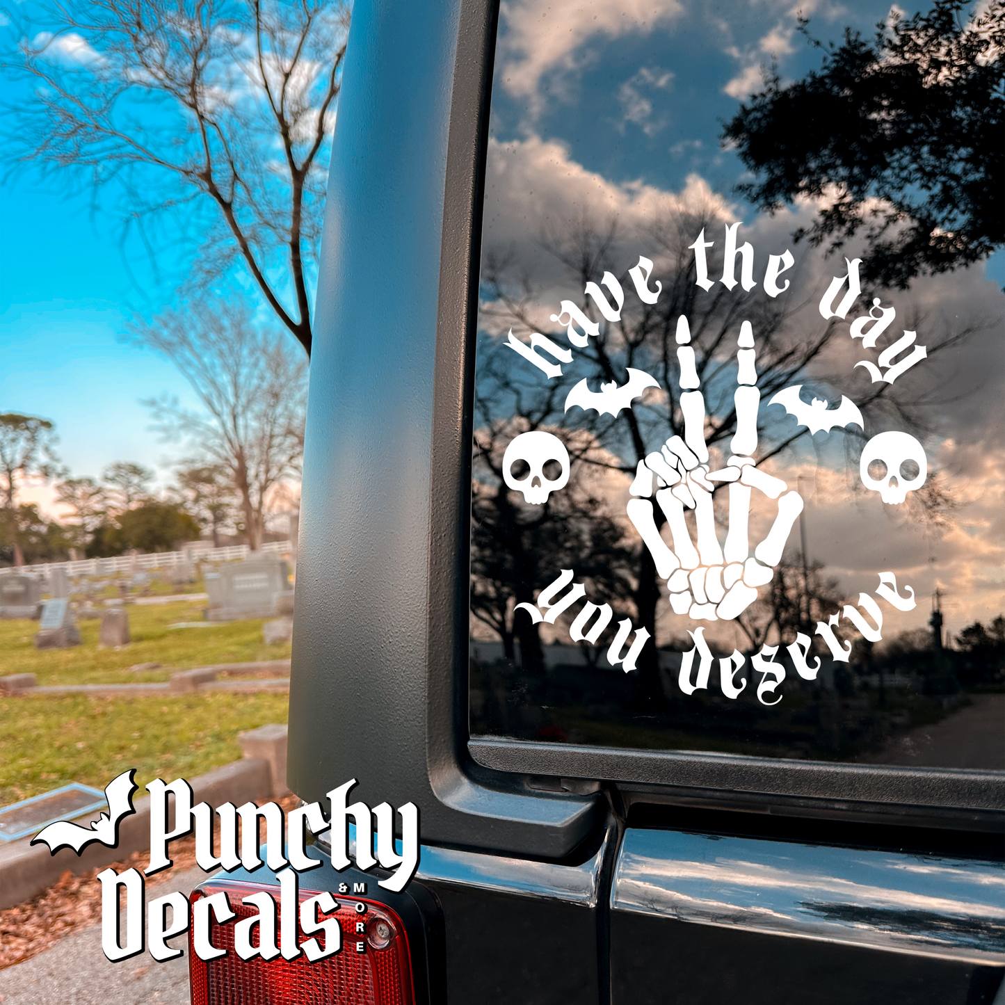 Have the Day You Deserve Decal