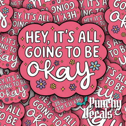 It's All Going to be Okay Sticker