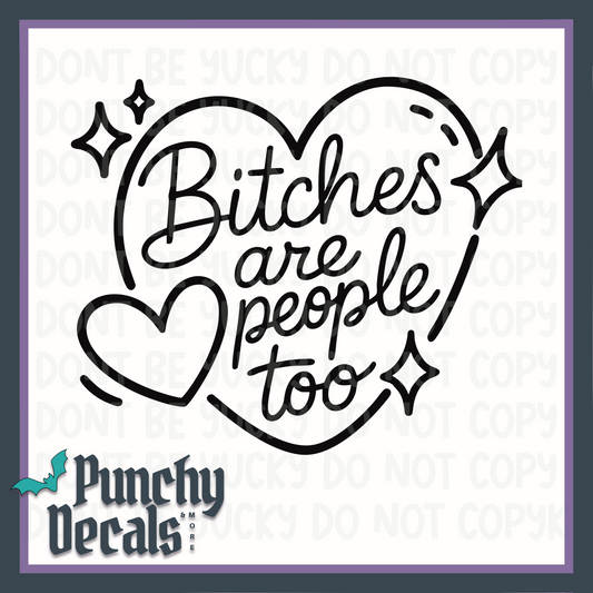 Bitches Are People Too Decal