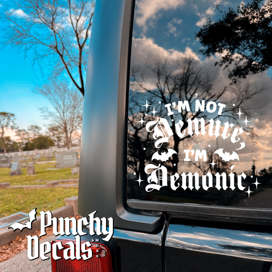 I'm Not Demure, I'm Demonic Decal
