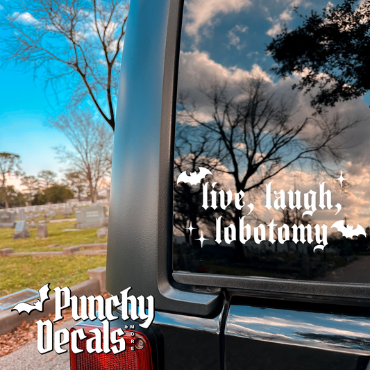 Live, Laugh, Lobotomy Decal