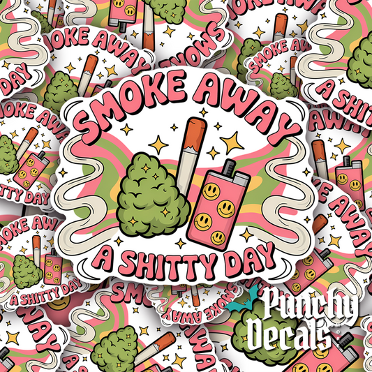 Smoke Away a Shitty Day Sticker