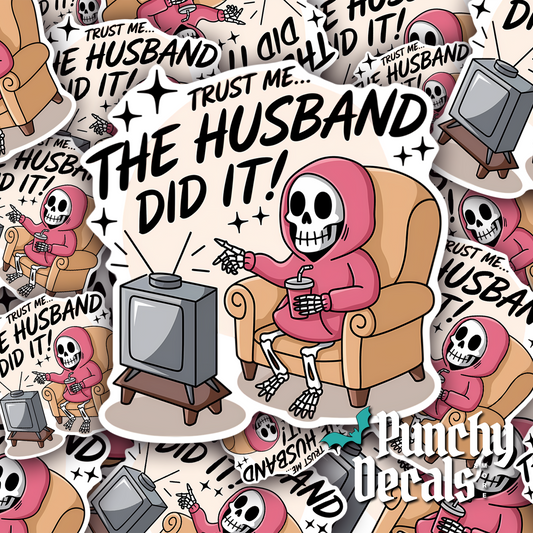 Trust Me the Husband Did It Sticker