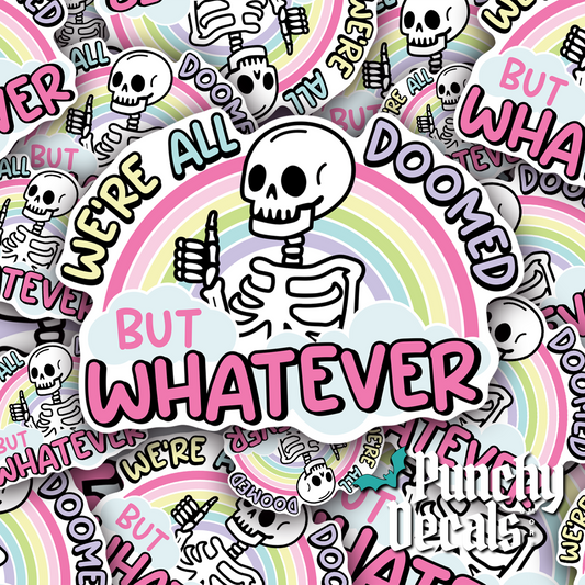 We're All Doomed but Whatever Sticker