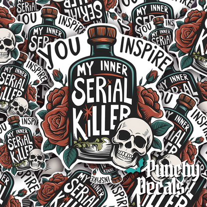 You Inspire My Inner Serial Killer Sticker